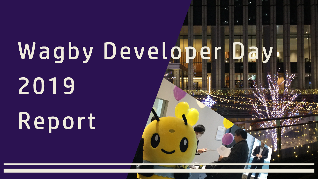 Wagby Developer Day 2019 Report